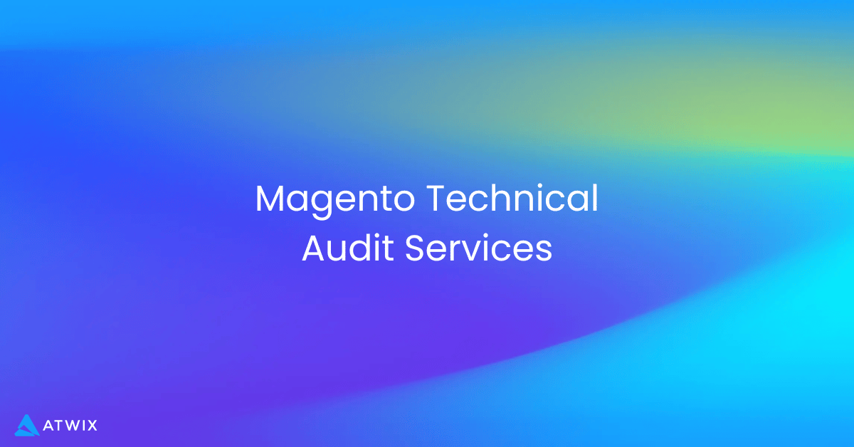 Magento Technical Audit Services | Atwix